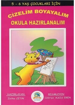ÇİZELİM BOYAYALIM OKULA HAZIRLANALIM (5-6 YAŞ)