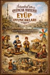 Eyüp Oyuncakları (İstanbul'un Oyuncak Hafızası)